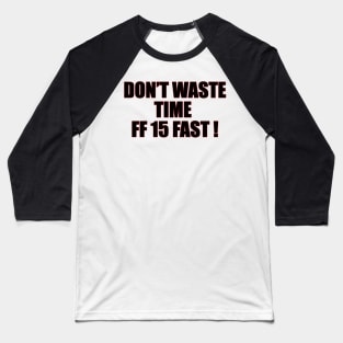 Don't waste time | FF 15 Baseball T-Shirt